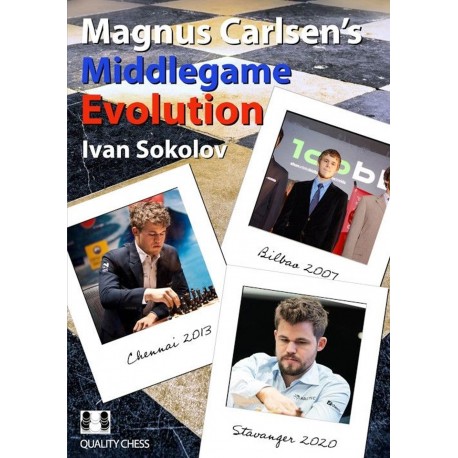 Magnus Carlsen`s Middlegame Evolution - Ivan Sokolov (K-6090)